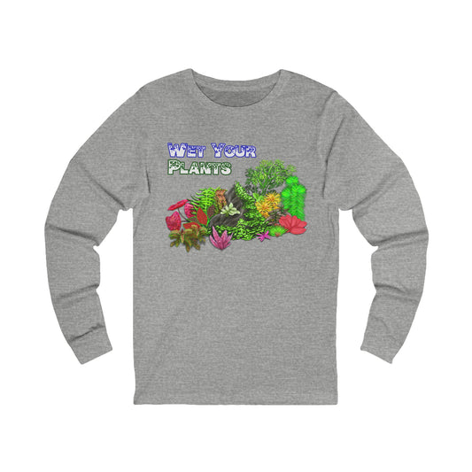 11: Long Sleeve Shirt - Wet Your Plants!