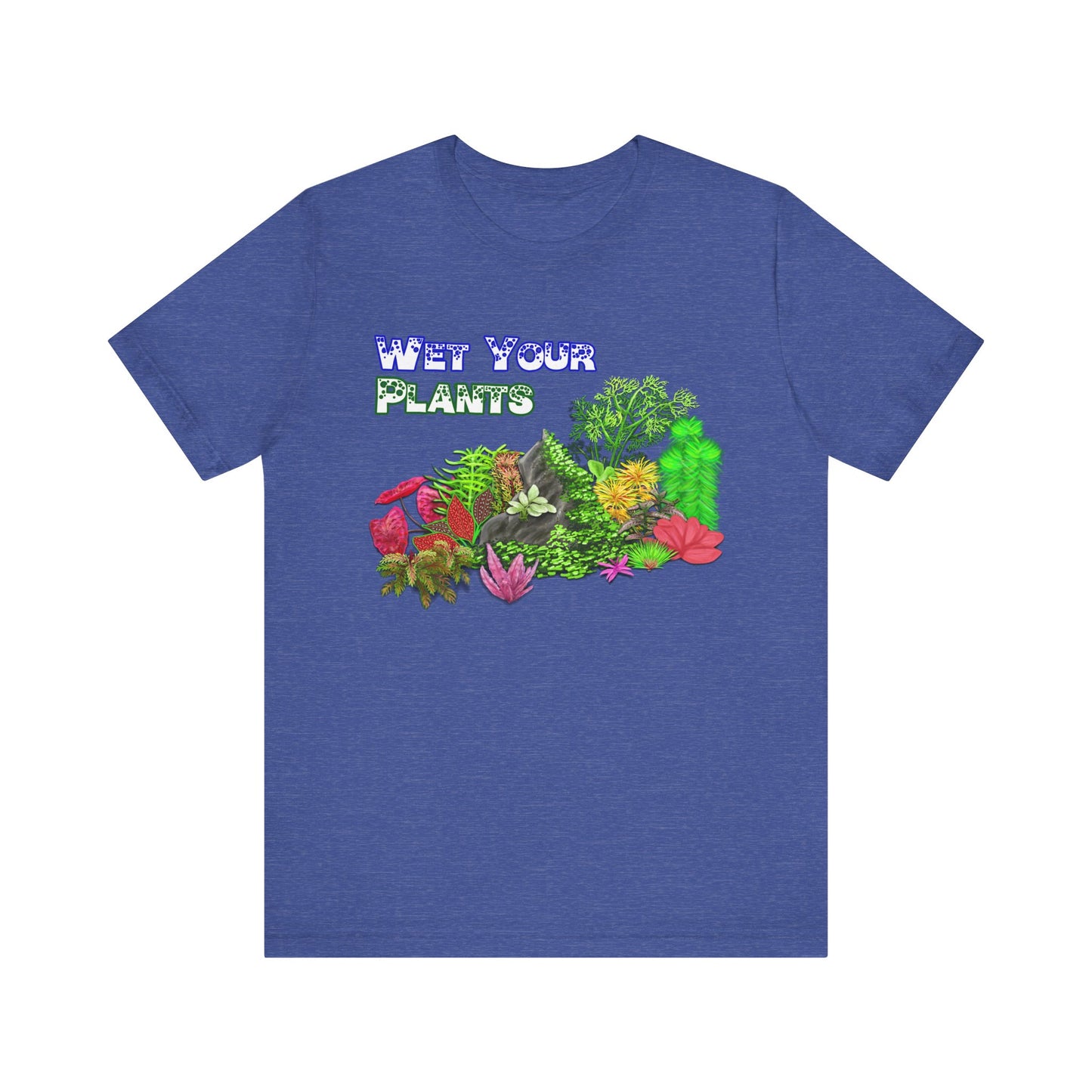 06. Premium T-Shirt - Wet Your Plants!