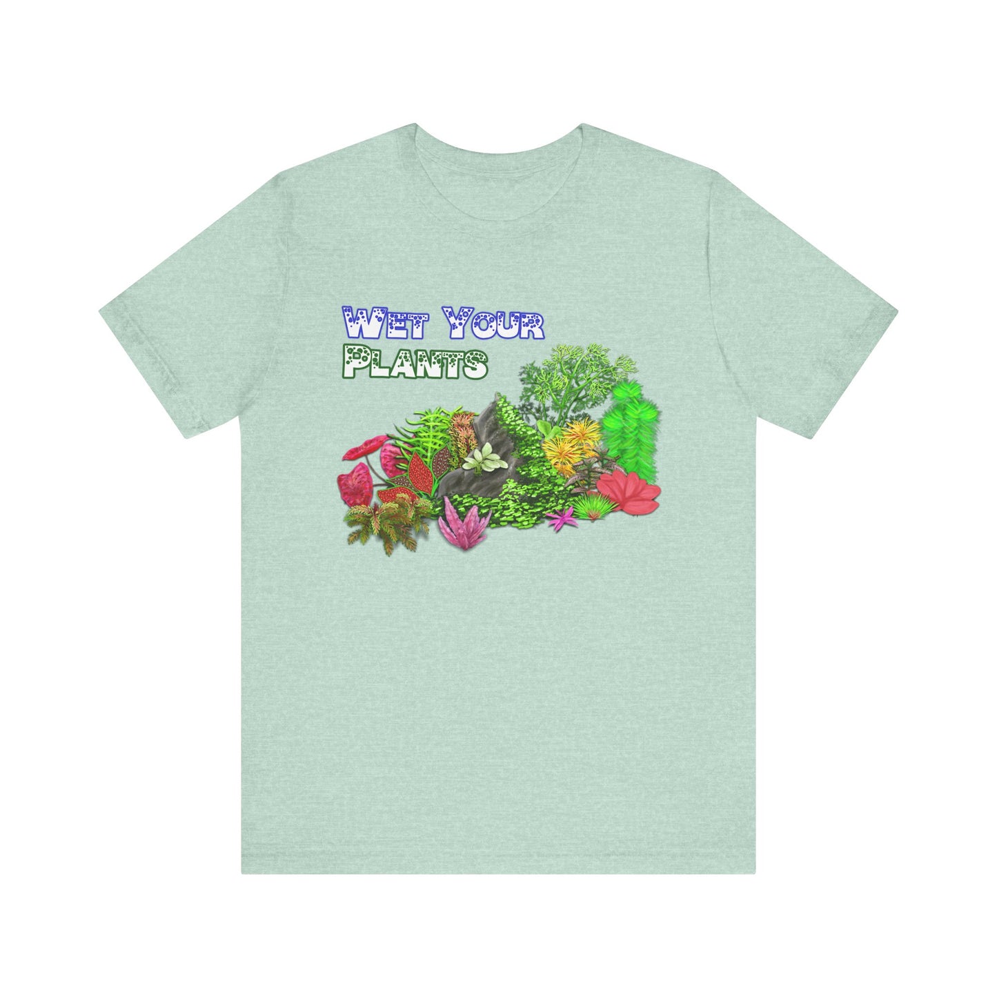 06. Premium T-Shirt - Wet Your Plants!